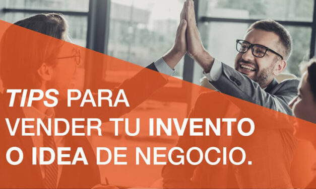 Tips para vender tu invento o idea de negocio