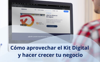 5 claves para aprovechar la subvención de 12.000€ del Kit Digital y hacer crecer tu negocio