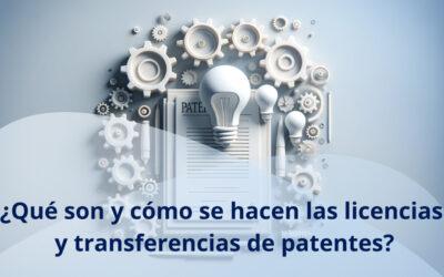 Licencias y transferencias de patentes ¿Qué son y cómo se realizan?