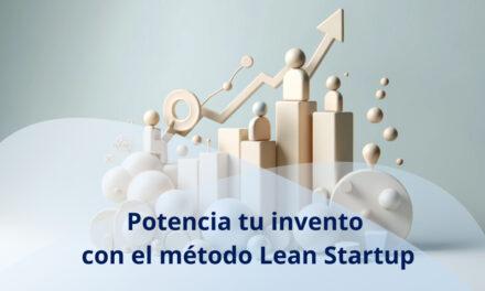 Potencia tu invención con el método Lean Startup para inventores